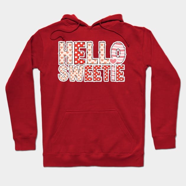 Hello Sweetie Valentines Day Hoodie by Nice Surprise